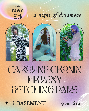 A Night Of Dreampop with Fetching Pails, HR Lexy, and Caroline Cronin