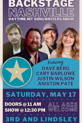 BACKSTAGE NASHVILLE! DAYTIME HIT SONGWRITERS SHOW featuring Dave Berg , Cary Barlowe , Justin Wilson with Aniston Pate + Julia Hutchinson