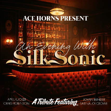 ACE Horns present the album ‘An Evening with Silk Sonic’ featuring April Rucker, Sarina Joi Crowe, Craig Robinson, & Jovan Bender with Dana Robbins