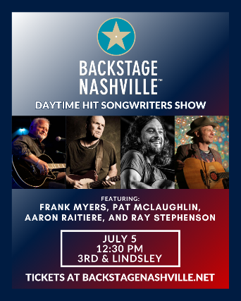 BACKSTAGE NASHVILLE! DAYTIME HIT SONGWRITERS SHOW featuring Frank Myers , Pat McLaughlin , Aaron Raitiere & Ray Stephenson