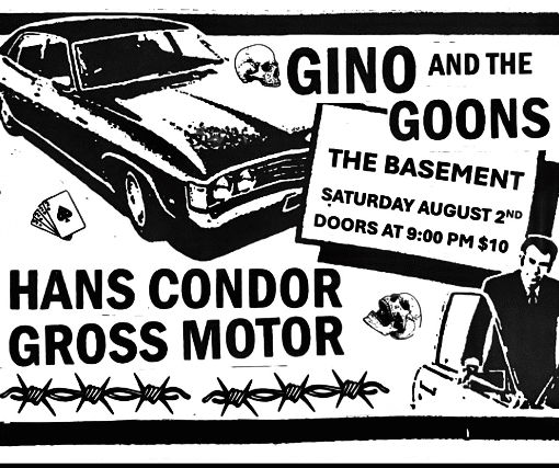 Gino and the Goons w Hans Condor and Gross Motor