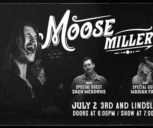 Moose Miller with Special Guests Zach Meadows and Mariah Faith